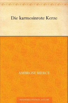 Die karmesinrote Kerze - Ambrose Bierce