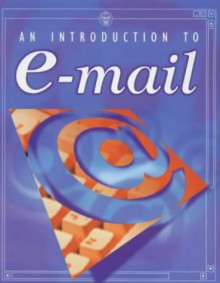 An Introduction to E-mail (Usborne Computer Guides) - Mark Wallace, Philippa Wingate