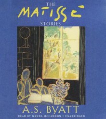 The Matisse Stories - A.S. Byatt, Wanda McCaddon