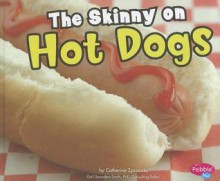 The Skinny on Hot Dogs - Catherine Ipcizade