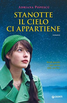 Stanotte il cielo ci appartiene (Italian Edition) - Adriana Popescu