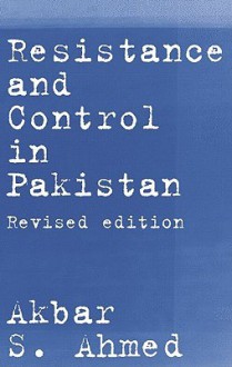 Resistance and Control in Pakistan - Akbar Ahmed