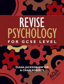 Revise Psychology for Gcse Level: Aqa - Diana Jackson-Dwyer, Craig Roberts