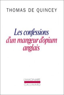 Les confessions d'un mangeur d'opium anglais - Thomas de Quincey, Pierre Leyris