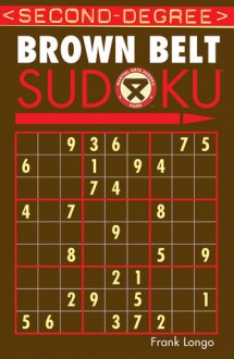Second-Degree Brown Belt Sudoku&reg; - Frank Longo