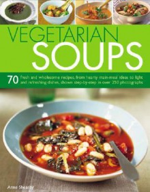 Vegetarian Soups - Anne Sheasby