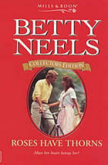 Roses Have Thorns (Betty Neels Collector's Editions) - Betty Neels