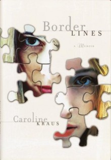 Borderlines: A Memoir - Caroline Kraus