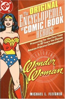 Encyclopedia of Comic Book Heroes: Wonder Woman - VOL 02 - Michael L. Fleisher