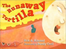 The Runaway Tortilla - Eric A. Kimmel, Randy Cecil