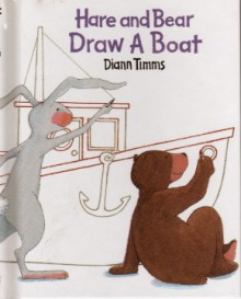 Hare and Bear Draw a Boat - Diann Timms