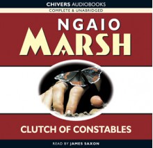 Clutch of Constables - Ngaio Marsh, James Saxon