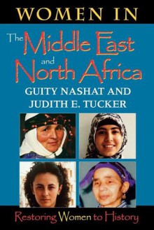 Women in the Middle East and North Africa: Restoring Women to History - Guity Nashat, Judith E. Tucker