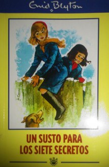 Un susto para los Siete Secretos (Los Siete Secretos, #13) - Enid Blyton, Federico Ulsamer