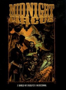 World of Darkness: Midnight Circus - Chris Howard, Rustin Quaide