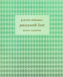 g-point almanac: passyunk lost - Kevin Varrone