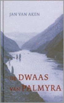 De dwaas van Palmyra - Jan van Aken