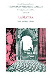 The Operas of Alessandro Scarlatti, Volume IX: La Statira - Alessandro Scarlatti