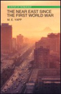 The Near East Since the First World War - Malcolm Yapp