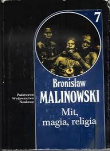 Dzieła. 7, Mit, magia, religia - Bronisław Malinowski