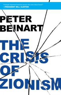 The Crisis of Zionism - Peter Beinart