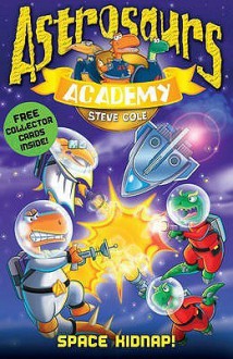 Space Kidnap! - Steve Cole, Woody Fox