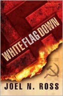 White Flag Down - Joel N. Ross