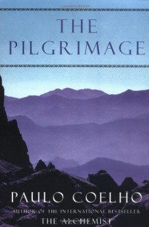 The Pilgrimage - a Contemporary Quest for Ancient Wisdom - Alan Clarke, Paulo Coelho