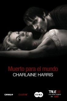 Muerto para el mundo - Charlaine Harris, Isabel Murillo Fort