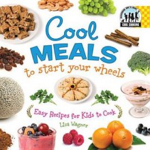 Cool Meals to Start Your Wheels - Lisa Wagner