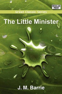 The Little Minister - J.M. Barrie