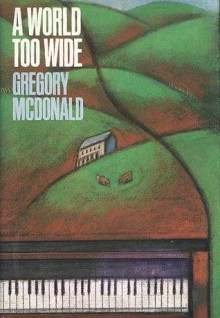 A World Too Wide - Gregory McDonald