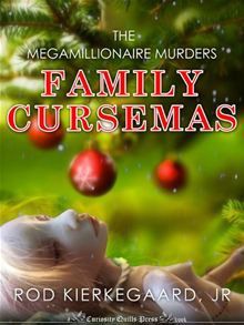 Family Cursemas (The Megamillionaire Murders) - Rod Kierkegaard Jr.