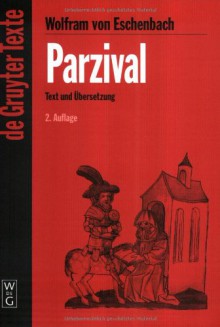 Parzival: Studienausgabe. Mittelhochdeutscher Text Nach Der Sechsten Ausgabe Von Karl Lachmann. Mit Einfuhrung Zum Text Der Lachmannschen Ausgabe Und in Probleme Der "Parzival"-Interpretation - Wolfram von Eschenbach, Peter Knecht, Bernd Schirok