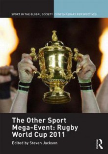 The Other Sport Mega-Event: Rugby World Cup 2011 - Steven Jackson