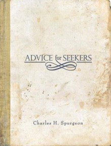 Advice for Seekers - Charles H. Spurgeon