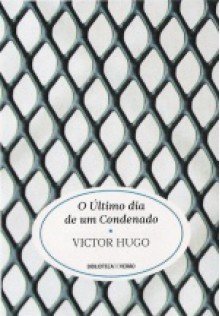 O Último Dia de um Condenado - Victor Hugo, Ana Ribeiro