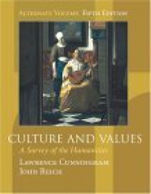 Culture and Values: A Survey of the Humanities (Alternate Edition with Infotrac) - Lawrence S. Cunningham, John J. Reich