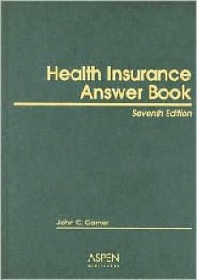 Health Insurance Answer Book - John C. Garner