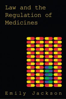 Law and the Regulation of Medicines - Emily Jackson