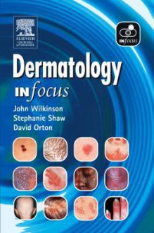 Dermatology in Focus - J.D. Wilkinson, Stephanie Shaw