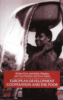 European Development Cooperation and the Poor - Aidan Cox, John Healey, Timo Voipio