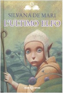 L'ultimo elfo - Silvana De Mari, Gianni De Conno