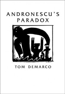 Andronescu's Paradox - Tom DeMarco