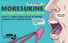 Moresukine: Uploaded Weekly from Tokyo: Expat in Japan Experiences All Things Japanese as Ordered Online - Dick Schwieger, Dick Schwieger