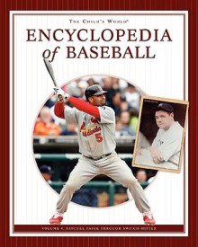 The Child's World Encyclopedia Of Baseball: Satchel Paige Through Switch Hitter - James Buckley Jr.