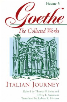 Italian Journey - Johann Wolfgang von Goethe, Jeffrey L. Sammons, Thomas P. Saine