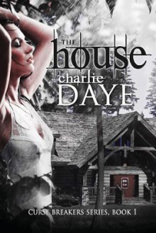 The House: The Curse Breaker's Series - Charlie Daye, Stephen Vairo