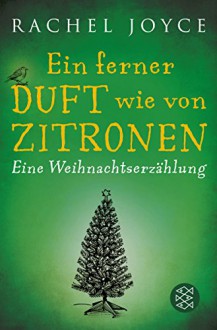 Ein ferner Duft wie von Zitronen: Eine Weihnachtserzählung (nur als E-Book erhältlich) - Rachel Joyce, Maria Andreas