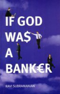 If God Was a Banker - Ravi Subramanian